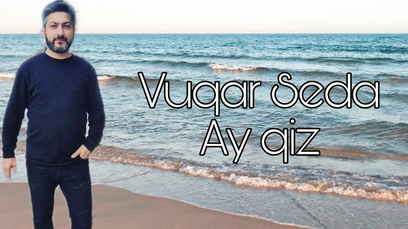 Vuqar Seda Ay qiz ( Official