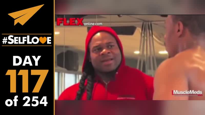 Self Love: Kai Greene, Day 117 of