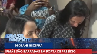 Irms de Deolane Bezerra tentam visita em penitenciria, mas so barradas | Brasil Urgente