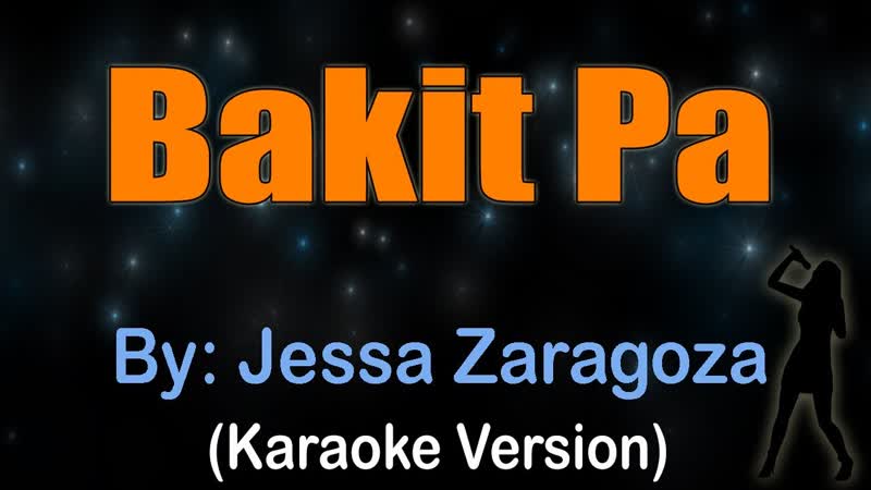 BAKIT PA Jessa Zaragoza ( Karaoke