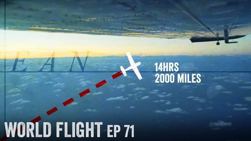 14 HOURS OVER THE OCEAN World Flight Episode