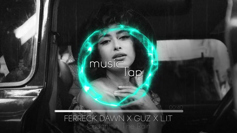 Ferreck Dawn x Guz x L. I. T Caught In The