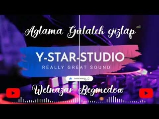 Aglama Gulalek ejizlap - Welnazar Begmedow