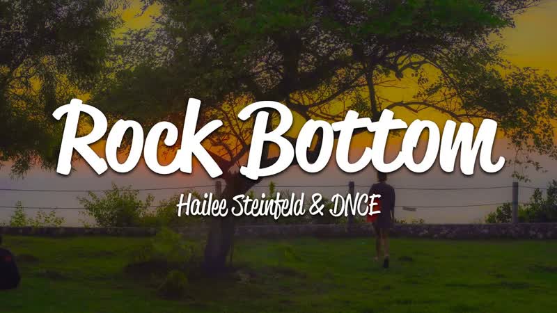 Hailee Steinfeld Rock Bottom ( Lyrics) ft.