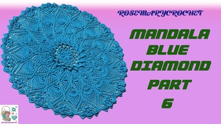 MANDALA BLUE DIAMOND TUTORIAL PART 6  Create Your Own Mandala Magic: Crochet Tutorial and Tips
