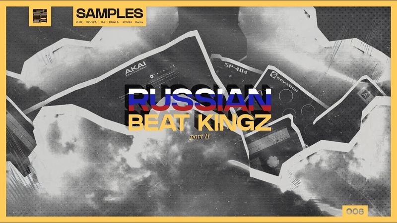 SAMPLES: KLIM, Boora, Jaz Rawla, KOVSH, , 006 RUSSIAN BEAT KINGZ PT.