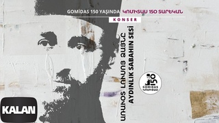 Gomidas 150 Yaşında - Aydınlık Sabahın Sesi I 2. Kısım [ Live Concert © 2019 Kalan Müzik ]