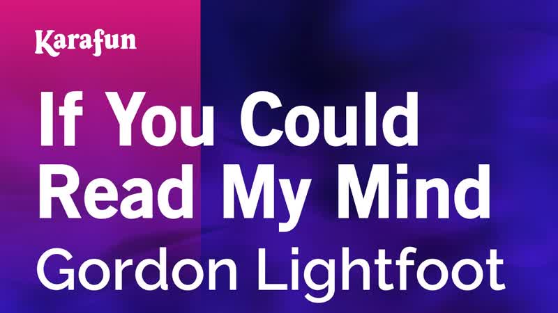 If You Could Read My Mind Gordon Lightfoot, Karaoke Version, Kara