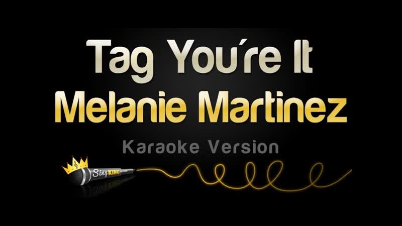 Melanie Martinez Tag Youre It ( Karaoke