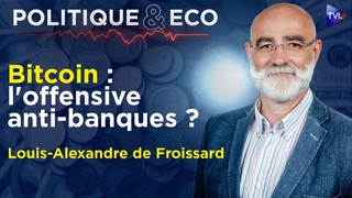 Bitcoin : la rvolution de l'or numrique  - Politique & Eco avec Louis-Alexandre de Froissard