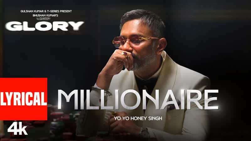 MILLIONAIRE ( Lyrical Video Song): YO YO HONEY SINGH, GLORY, BHUSHAN