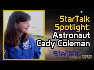StarTalk Spotlight: Astronaut Cady Coleman