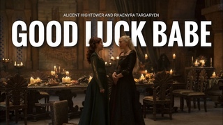 Good Luck, Babe! || Alicent and Rhaenyra + 2x03
